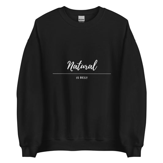 Natural is BEST Sweatshirt