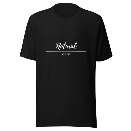 Natural is BEST t-shirt